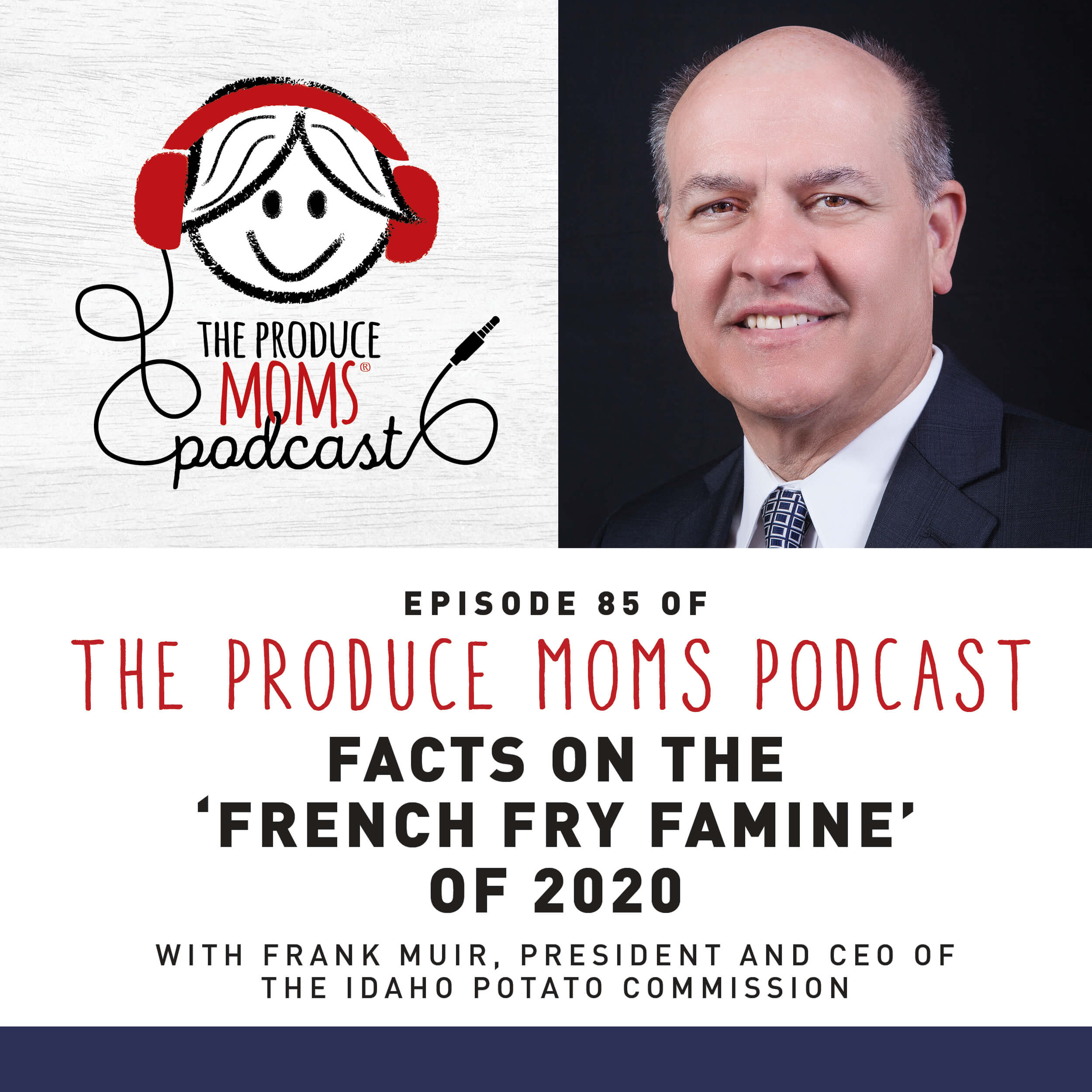 Episode 85: Facts on the French Fry Famine with Frank Muir, Idaho Potato Commission